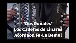 Dos Punales-Los Cadetes de Linares-Acordeon FA-La Bemol