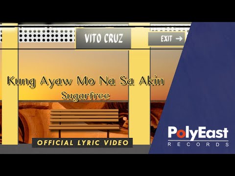 Sugarfree - Kung Ayaw Mo Na Sa Akin - (Official Lyric Video)