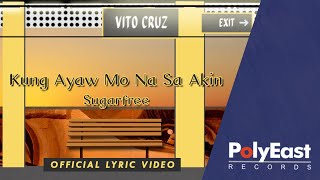 Sugarfree - Kung Ayaw Mo Na Sa Akin - (Official Lyric Video)