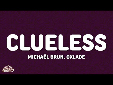 Michaël Brun, Oxlade - Clueless (Lyrics)