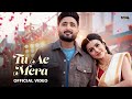 Tu Ae Meri (Official Music Video) Savi Kahlon | Ankita Sharma | Latest Love Song 2025