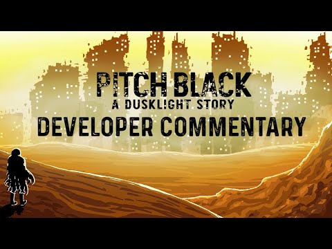 Pitch Black: A Dusklight Story - Developer Commentary - YouTube