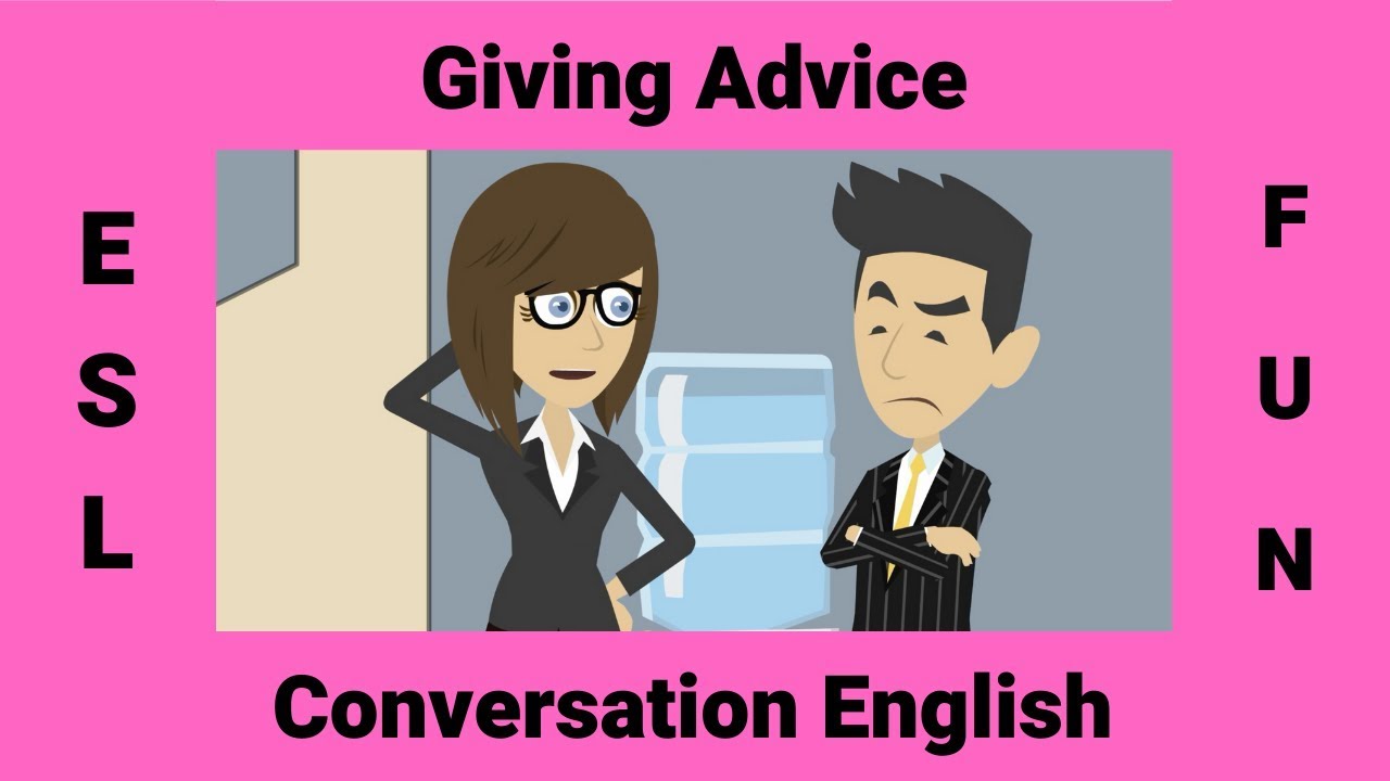 Giving Advice | ESL Conversations | A Conversation about Giving Advice