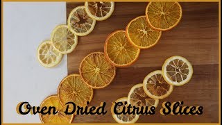 OVEN DRIED CITRUS SLICES || Perfect to decorate Desserts or as House Decor!