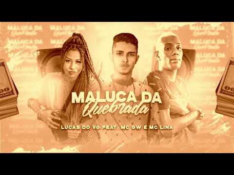 LUCAS DO VG FEAT. MC GW & MC LINA - MALUCA DA QUEBRADA