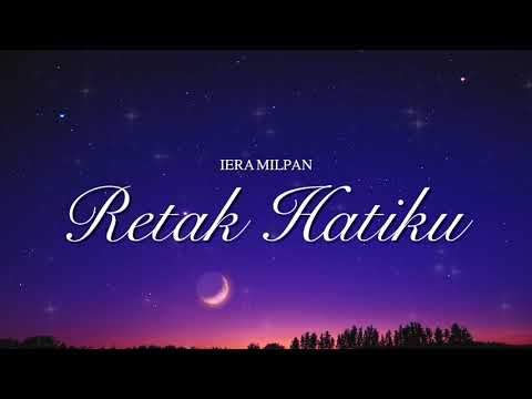 Iera Milpan - Retak Hatiku (Video Lirik)