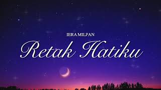 Download lagu Iera Milpan - Retak Hatiku (Video Lirik) mp3 Download lagu Iera Milpan - Retak Hatiku (Video Lirik) mp3