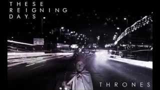 These Reigning Days - Thrones