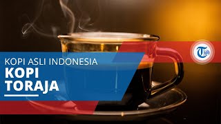 Kopi Toraja, Kopi Indonesia yang Dianggap Barang Mewah di Jepang