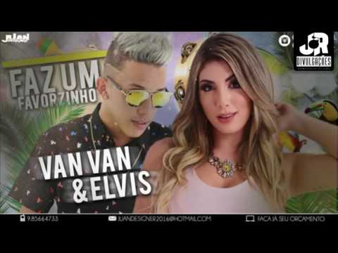 VAN VAN E MC ELVIS - FAZ UM FAVORZINHO - MÚSICA NOVA 2017