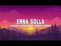 Anirudh Ravichander, Shweta Mohan - Enna Solla (Lyrics)
