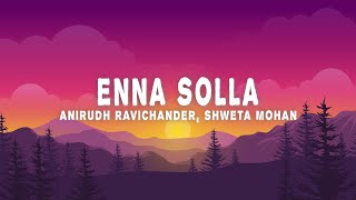 Download lagu Anirudh Ravichander, Shweta Mohan - Enna Solla (Lyrics) mp3 Download lagu Anirudh Ravichander, Shweta Mohan - Enna Solla (Lyrics) mp3