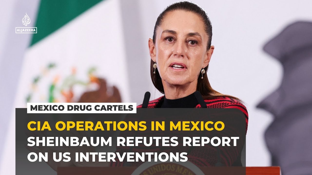 Mexico’s Claudia Sheinbaum denies reports of CIA operations against cartels