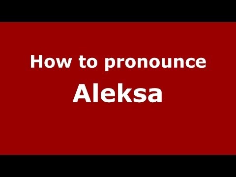 How to pronounce Aleksa