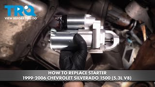 How to Replace Starter 1999-2006 Chevrolet Silverado 1500 (5.3L V8)