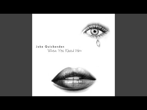 download lagu mp3 mp4 Jake Quickenden When You Kissed Him, download lagu Jake Quickenden When You Kissed Him gratis, unduh video klip Jake Quickenden When You Kissed Him
