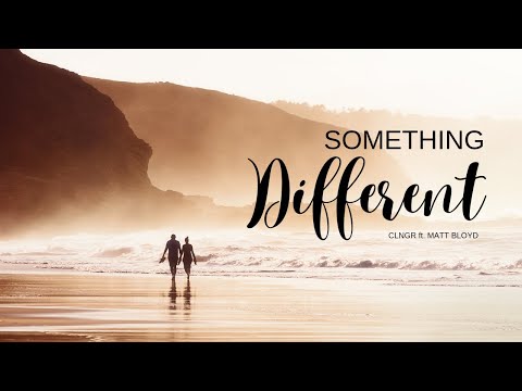 Something Different -CLNGR ft. MATT BLOYD