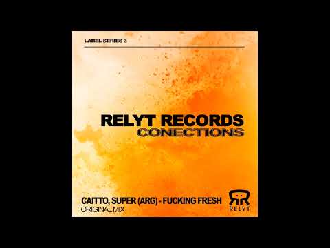 Caitto, Super (ARG) - Fucking Fresh (Original mix) [Relyt Records]