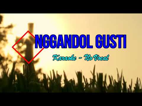 Nggandol Gusti Karaoke - No Vocal (Cover)