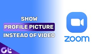 How to Show Profile Picture Instead of Video on Zoom Meeting | Guiding Tech
