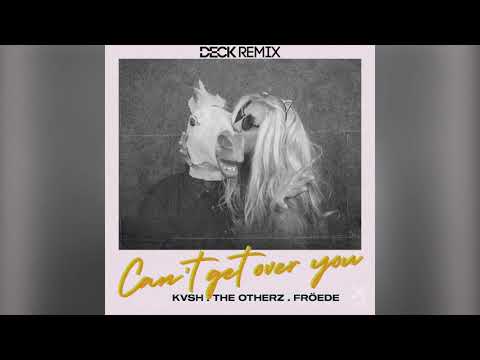 KVSH, The Otherz, FRÖEDE - Cant't Get Over You (Deck Remix)