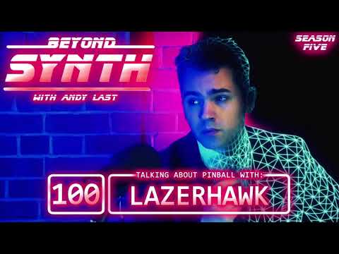 Beyond Synth - 100 - Lazerhawk