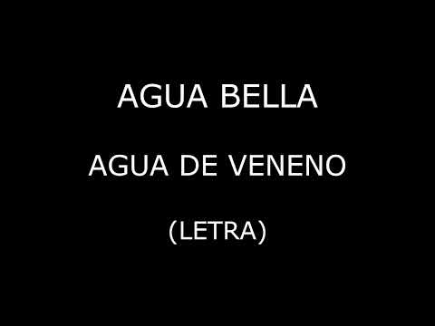Agua Bella - Agua de veneno (Letra/Lyrics)