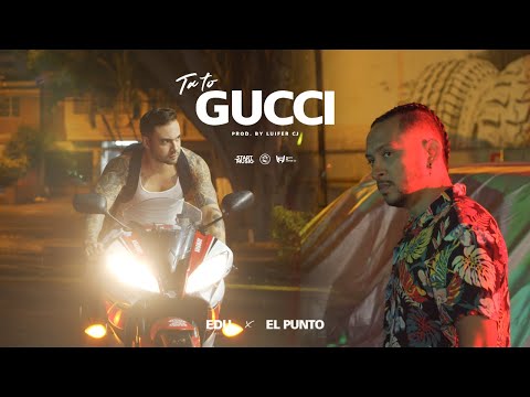 Edu Ft El Punto - Ta To Gucci (Official Video)