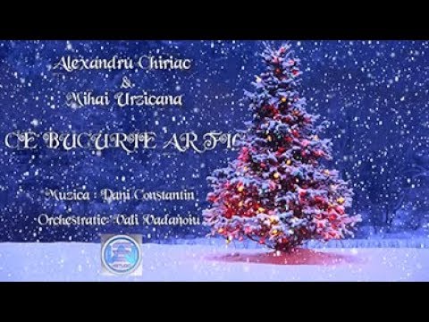 Alexandru Chiriac si Mihai Urzicana - Ce bucurie ar fi