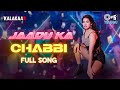 Jaadu Ka Chabbi Full Video Kalakaar Rohit Stella Sharma Uma Neha Kanishka Item Song
