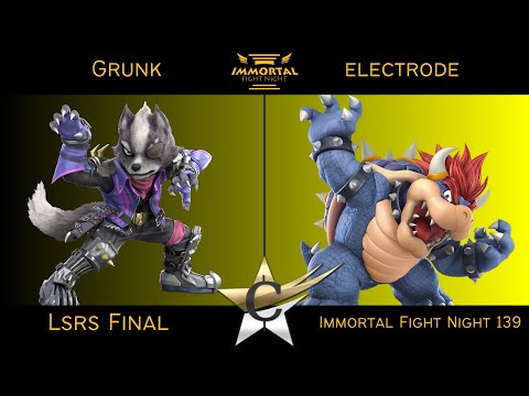 Immortal Fight Night 139 Lsrs Final - Grunk (Wolf) vs electrode (Bowser) - SSBU
