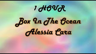 Download lagu *1 HOUR LOOP* Box In The Ocean - Alessia Cara (Lyrics) mp3