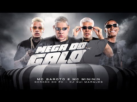 MEGA DO GALO 2 - GORDÃO DO PC , DJ GUI MARQUES , MC GAROTO E MC MINININ