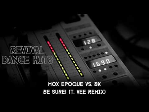 Mox Epoque vs. Bk - Be Sure! (T. Vee Remix) [HQ]