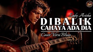 Download lagu DIBALIK CAHAYA ADA DIA – Lady Avisha | Cover Blues (Full Emosi & Deep Feeling) | Cover Jalanan mp3