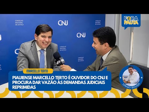 PIAUIENSE MARCELLO TERTO É OUVIDOR DO CNJ E PROCURA DAR VAZÃO ÀS DEMANDAS JUDICIAIS REPRIMIDAS