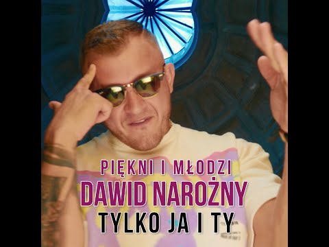 Piękni i Młodzi Dawid Narożny - Tylko Ja i Ty (Oficjalny Teledysk)
