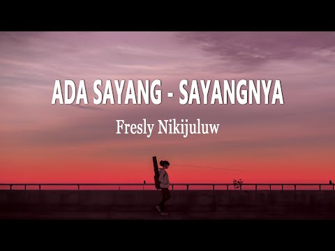 Fresly Nikijuluw - ADA SAYANG - SAYANGNYA (Lirik Lagu)