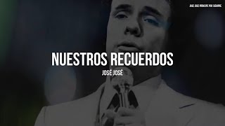 José José - Nuestros Recuerdos (Letra/Lyrics)