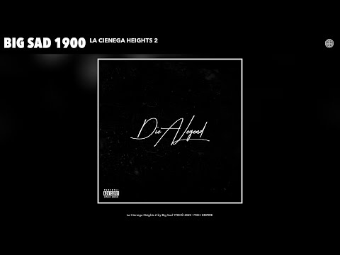 Big Sad 1900 - La Cienega Heights 2 (Official Audio)
