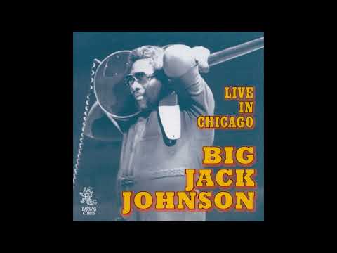 Big Jack Johnson - Live In Chicago (Full album)
