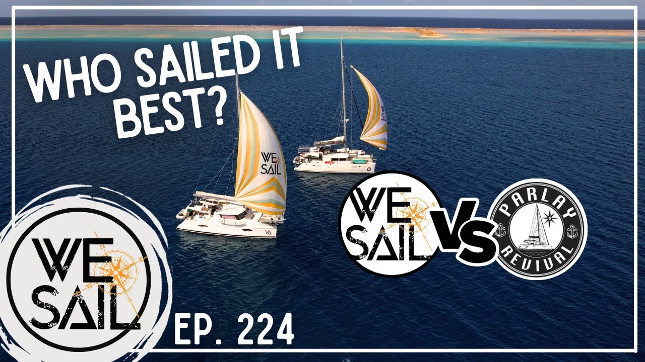 Parlay Revival or WE|Sail - Who Sailed it Best? | Episode 224