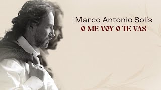 Marco Antonio Solís - O Me Voy O Te Vas | Lyric Video