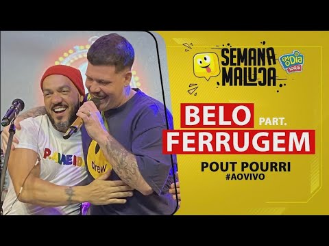 Belo Part. Ferrugem - Pout-Pourri de Sucessos (Ao Vivo na Semana Maluca)