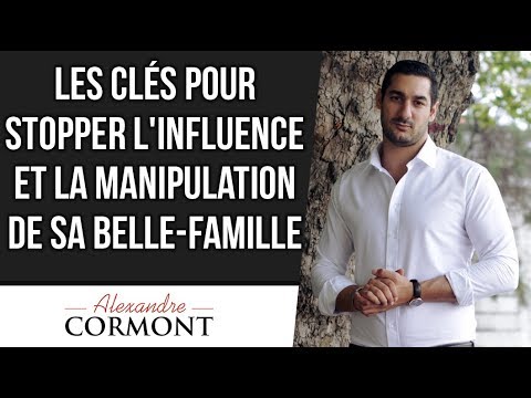 Arrêter l'influence et la manipulation de la belle famille !