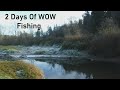 Video Thumbnail for 2 Days Of WOW Fishing