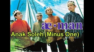 Download lagu Aeman - Anak Soleh (Minus One) serta lirik penuh. mp3