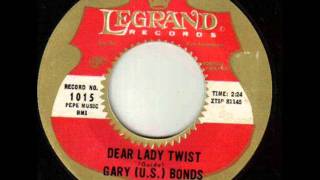 GARY U.S.BONDS   Dear Lady Twist   JAN &#39;62
