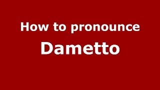 How to pronounce Dametto