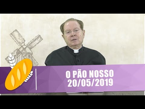 O Pão Nosso - 20/05/19